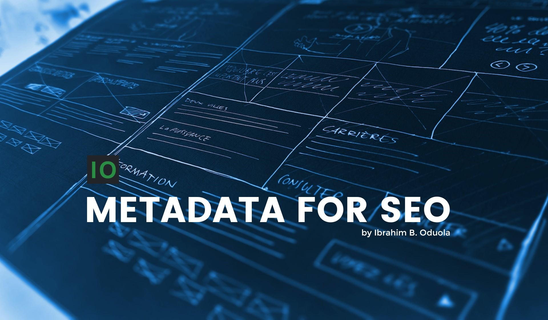 Metadata For Best SEO Performance Article by Ibrahim Oduola on IO Web